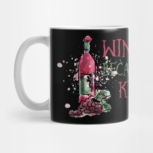 Red Wine Because Kids Tee Tshirt Mug